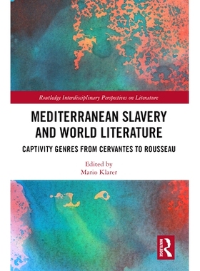 预订 Mediterranean Slavery and World Literature: Captivity Genres from Cervantes to Rousseau 地中海奴隶制与世界文学：从