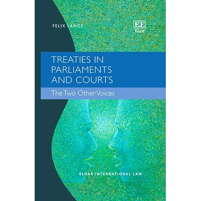 预订 Treaties in Parliaments and Courts: The Two Other Voices 议会和法院中的条约: 9781035324347