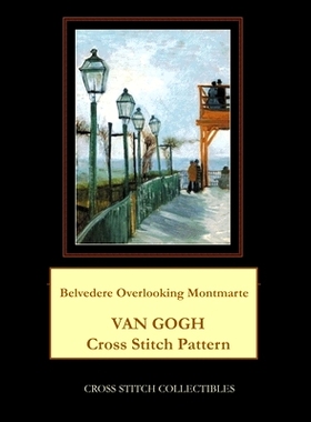 预订 Belvedere Overlooking Montmarte: Van Gogh Cross Stitch Pattern: 9781984147844