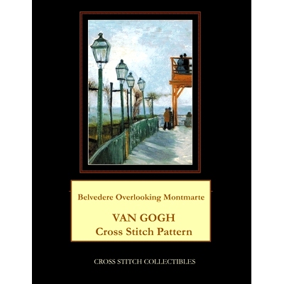 预订 Belvedere Overlooking Montmarte: Van Gogh Cross Stitch Pattern: 9781984147844