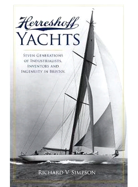 预订 Herreshoff Yachts: Seven Generations of Industrialists, Inventors and Ingenuity in Bristol: 9781540217905