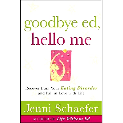 预订 Goodbye Ed, Hello Me: Recover from Your Eating Disorder and Fall in Love with Life: 9780071608879