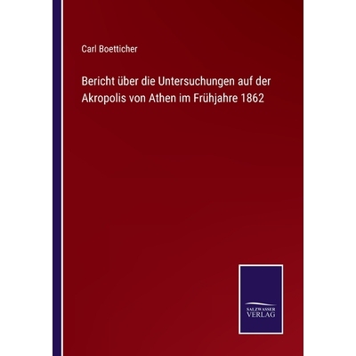预订 Bericht über die Untersuchungen auf der Akropolis von Athen im Frühjahre 1862 9783368592509