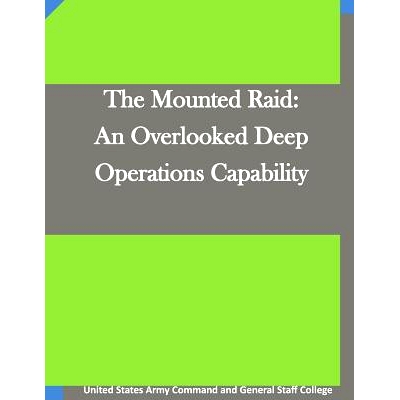 预订 The Mounted Raid: An Overlooked Deep Operations Capability: 9781511666947