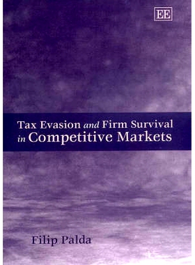 预订 Tax Evasion and Firm Survival in Competitive Markets 竞争市场中的逃税和企业生存: 9781840644135