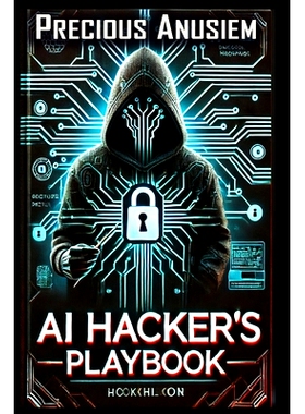 预订 AI Hacker’s Playbook: Inside the Minds of Cybercriminals: 9798344503431