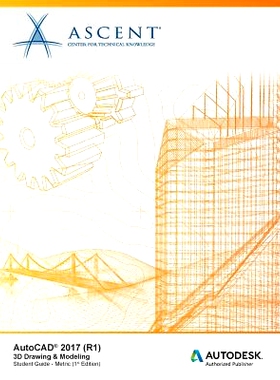 预订 AutoCAD 2017 (R1): 3D Drawing & Modeling - Metric: Autodesk Authorized Publisher: 9781943184262