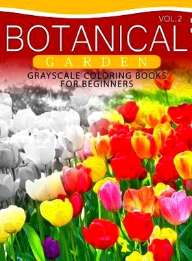 预订 Botanical Garden GRAYSCALE Coloring Books for Beginners Volume 2: The Grayscale Fantasy Coloring Book: Beginner’s
