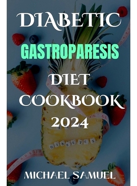 预订 Diabetic Gastroparesis Diet Cookbook 2024: 101 Low-Carb and Low-Sugar Recipes to Overcome Abdominal Pain.: 97983349