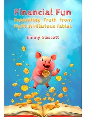 预订 Financial Fun: Separating Myth from Truth in Hilarious Fables: 9798884791930
