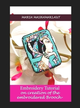 预订 Embroidery Tutorial on creation of the embroidered portrait Brooch: 9798323516681