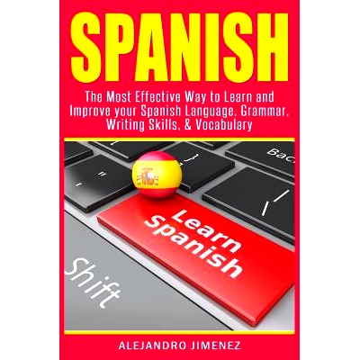 预订 Spanish: The Most Effective Way to Learn & Improve Your Spanish Language, Grammar, Writing Skills, & Vocabulary: 97