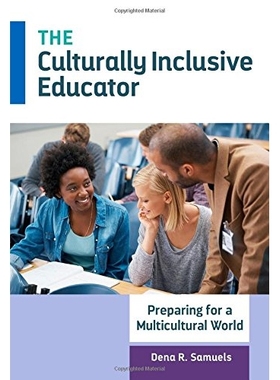 预订 The Culturally Inclusive Educator: Preparing for a Multicultural World 文化包容性教育家（平装）: 9780807755921