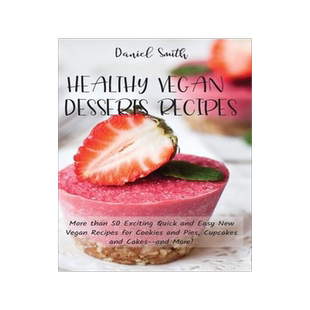 [预订]Healthy Vegan Desserts Recipes: More than 50 Exciting Quick and Easy New Vegan Recipes for Cookies a 9781801821926