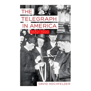预订 The Telegraph in America, 1832–1920 电报在美国，1832年至1920年: 9781421421247