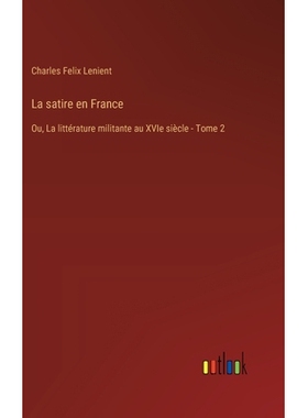 预订 La satire en France: Ou, La littérature militante au XVIe siècle - Tome 2: 9783385026254