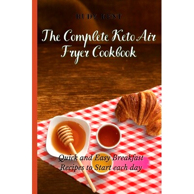 预订 The Complete Keto Air Fryer Cookbook: Quick and Easy Breakfast Recipes to Start Each Day