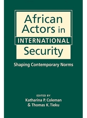 预订 African Actors in International Security: Shaping Contemporary Norms 非洲国际安全行为：塑造当代规范: 9781626376960
