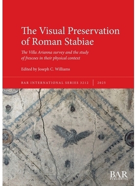 预订 The Visual Preservation of Roman Stabiae: The Villa Arianna survey and the study of frescoes in their physical cont
