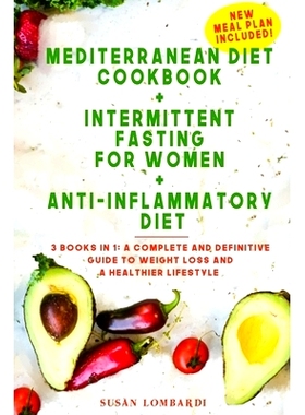 预订 Mediterranean Diet Cookbook + Intermittent Fasting For Women + Anti-Inflammatory Diet: 3 books in 1: A Complete and