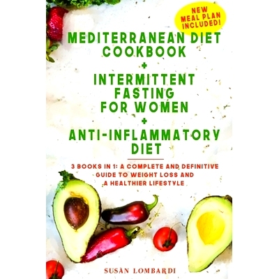 预订 Mediterranean Diet Cookbook + Intermittent Fasting For Women + Anti-Inflammatory Diet: 3 books in 1: A Complete and