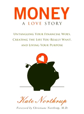 预订 Money, a Love Story: Untangle Your Financial Woes and Create the Life You Really Want: 9781401941765