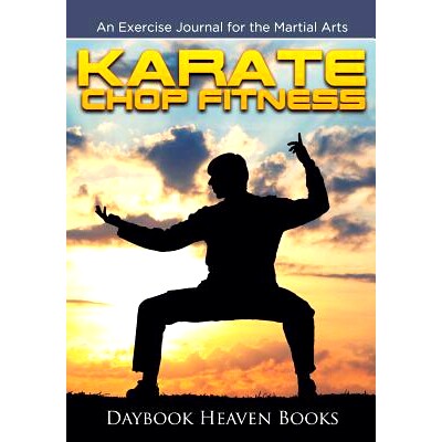 预订 Karate Chop Fitness: An Exercise Journal for the Martial Arts: An Exercise Journal for the Martial Arts: 9781683233