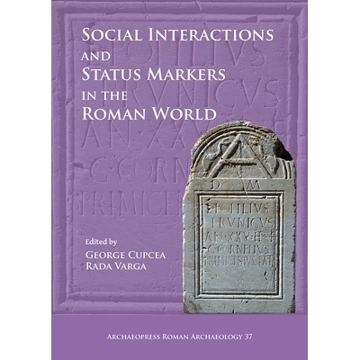 预订 Social Interactions and Status Markers in the Roman World 罗马世界的社会交往和地位标志: 9781784917487