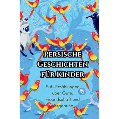 预订 Persische Geschichten für Kinder: Sufi-Erzählungen über Güte, Freundschaft und Vergebung 9798246671092