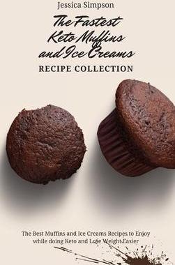 [预订]The Fastest Keto Muffins and Ice Creams Recipe Collection: The Best Muffins and Ice Creams Recipes t 9781802693157