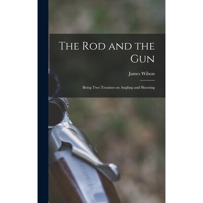 预订 The rod and the gun; Being two Treatises on Angling and Shooting 9781018117249