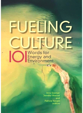 预订 Fueling Culture: 101 Words for Energy and the Environment 给文化加油：能源与环境的101个词语（平装）: 9780823273911
