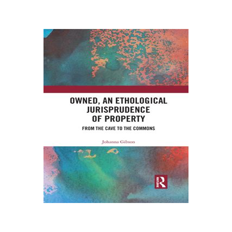 [预订]Owned, an Ethological Jurisprudence of Property: From the Cave to the Commons 9781032083384