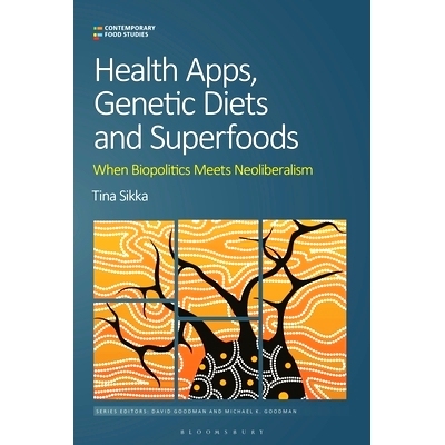 预订 Health Apps, Genetic Diets and Superfoods: When Biopolitics Meets Neoliberalism 健康应用、基因饮食和超级食物：当生