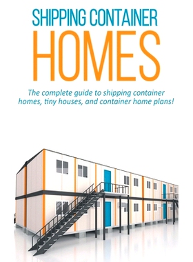 预订 Shipping Container Homes: The complete guide to shipping container homes, tiny houses, and container home plans!