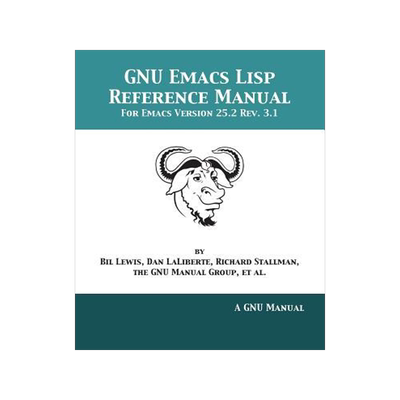 [预订]GNU Emacs Lisp Reference Manual: For Emacs Version 25.2 Rev. 3.1 9781680921700