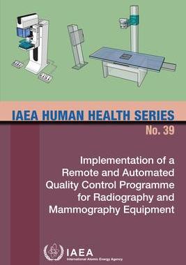 [预订]Implementation of a Remote and Automated Quality Control Programme for Radiography and Mammography E 9789201026217