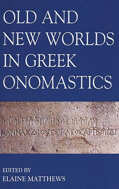 【预订】Old and New Worlds in Greek Onomastics
