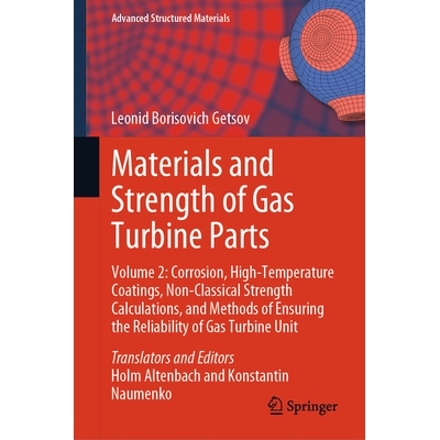 预订 Materials and Strength of Gas Turbine Parts: Volume 2: Corrosion, High-Temperature Coatings, Non-Classical Strength