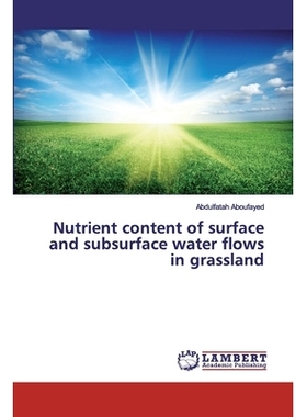 预订 Nutrient content of surface and subsurface water flows in grassland 草地地表和地下水流的养分含量: 9786139825172