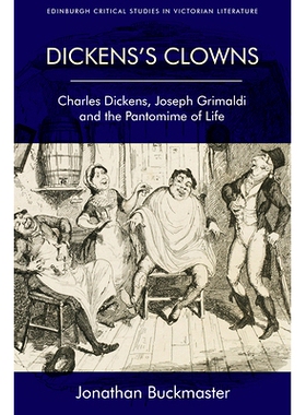 预订 Dickens’s Clowns: Charles Dickens, Joseph Grimaldi and the Pantomime of Life: 9781474463928