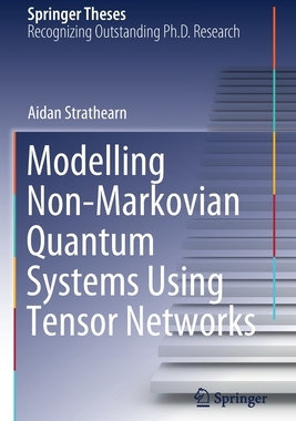 【预订】Modelling Non-Markovian Quantum Systems Using Tensor Networks 9783030549770