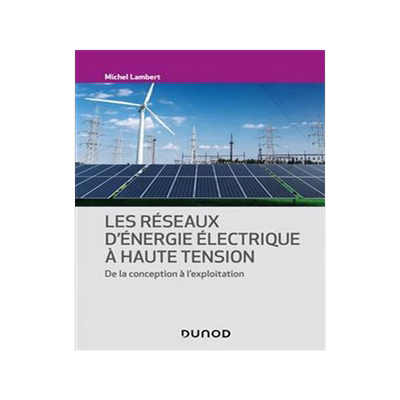 [预订]Les réseaux d’énergie électrique à haute tension : de la conception à l’exploitation 9782100852406