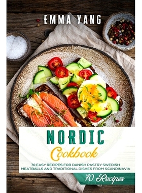 预订 Nordic Cookbook: 70 Easy Recipes For Danish Pastry Swedish Meatballs and Traditional Dishes From Scandinavia: 97985