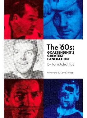 预订 The ’60s: Goaltending’s Greatest Generation: 9781987761962