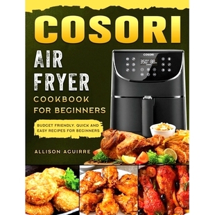 Cookbook Budget Cosori Fryer Recipes 9781802449259 预订 Easy For Air Quick Friendly Beginners for and