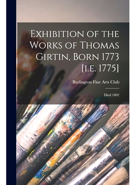 预订 Exhibition of the Works of Thomas Girtin, Born 1773 [i.e. 1775]: Died 1802: 9781013816642