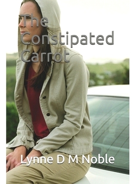 预订 The Constipated Carrot: Constipation: getting to the bottom of the problem: 9781790348817