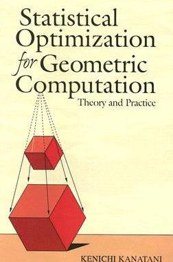 【预订】Statistical Optimization for Geometric Computation: Theory and Practice
