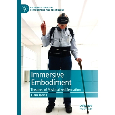 预订 Immersive Embodiment: Theatres of Mislocalized Sensation: 9783030279738